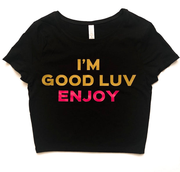 Women’s “Im Good Luv” Croptop